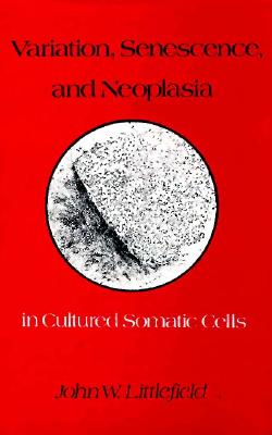 Variation, Senescence, and Neoplasia in Cultured Somatic Cells