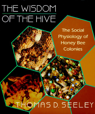 The Wisdom of the Hive: The Social Physiology of Honey Bee Colonies