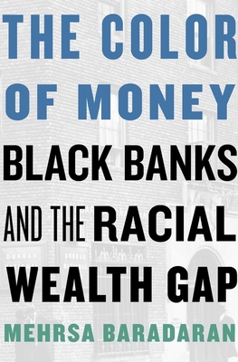 Color of Money: Black Banks and the Racial Wealth Gap