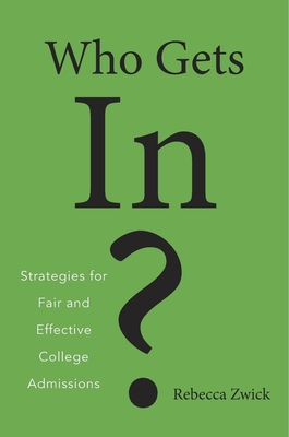 Who Gets In?: Strategies for Fair and Effective College Admissions