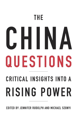 The China Questions: Critical Insights Into a Rising Power