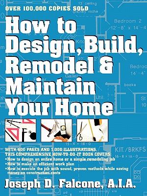 How to Design, Build, Remodel and Maintain Your Home