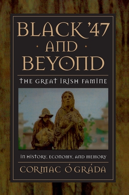 Black '47 and Beyond: The Great Irish Famine in History, Economy, and Memory