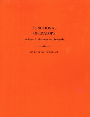 Functional Operators: Vol.I Measures and Intedrals