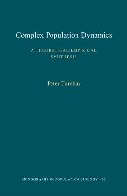 Complex Population Dynamics: A Theoretical/Empirical Synthesis (Mpb-35)