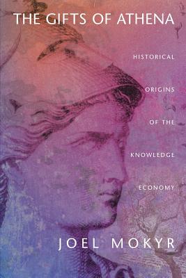 The Gifts of Athena: Historical Origins of the Knowledge Economy