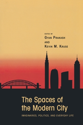 The Spaces of the Modern City: Imaginaries, Politics, and Everyday Life