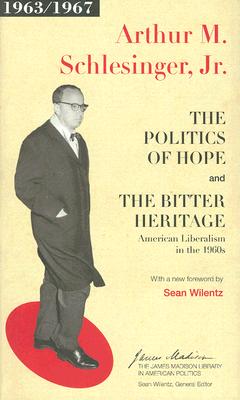 The Politics of Hope and the Bitter Heritage: American Liberalism in the 1960s