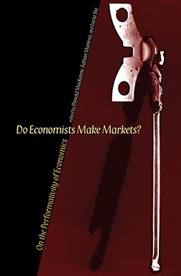 Do Economists Make Markets?: On the Performativity of Economics