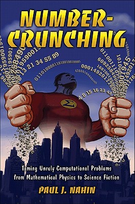 Number-Crunching: Taming Unruly Computational Problems from Mathematical Physics to Science Fiction