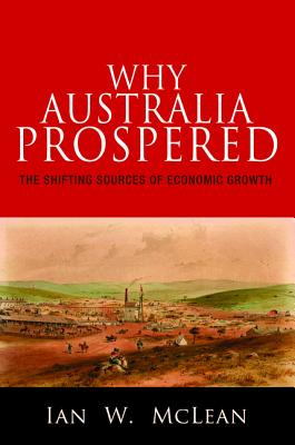 Why Australia Prospered: The Shifting Sources of Economic Growth