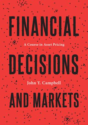 Financial Decisions and Markets: A Course in Asset Pricing