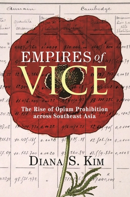 Empires of Vice: The Rise of Opium Prohibition Across Southeast Asia