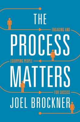 Process Matters: Engaging and Equipping People for Success