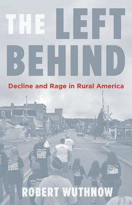 The Left Behind: Decline and Rage in Rural America