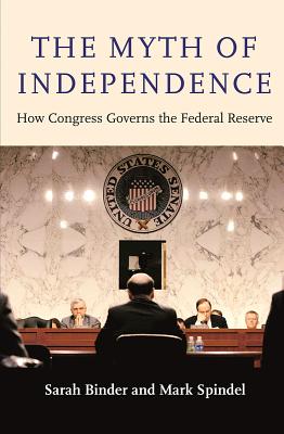 The Myth of Independence: How Congress Governs the Federal Reserve