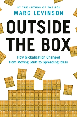 Outside the Box: How Globalization Changed from Moving Stuff to Spreading Ideas