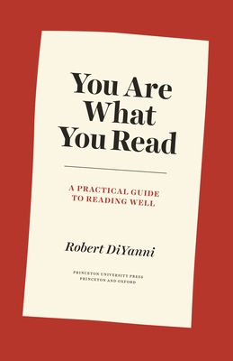 You Are What You Read: A Practical Guide to Reading Well