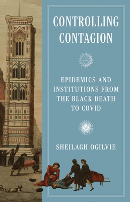 Controlling Contagion: Epidemics and Institutions from the Black Death to Covid