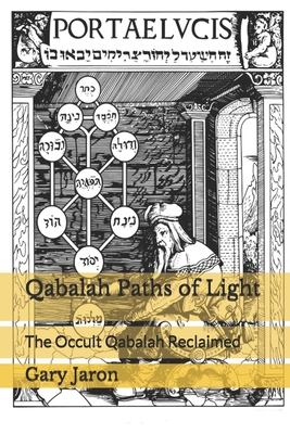 Qabalah Paths of Light: The Occult Qabalah Reclaimed