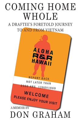 Coming Home Whole: A Draftee's Foretold Journey To and From Vietnam