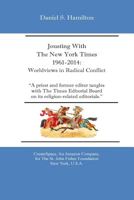 Jousting With The New York Times 1961-2014: : Worldviews in Radical Conflict