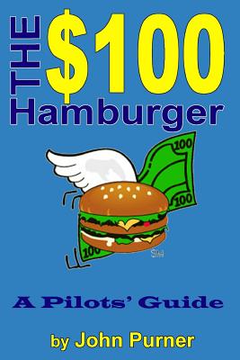 The $100 Hamburger - A Pilots' Guide