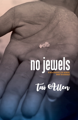 No Jewels: A biography (of sorts) writ in stanza