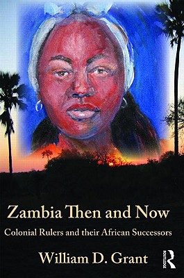 Zambia Then and Now: Colonial Rulers and Their African Successors