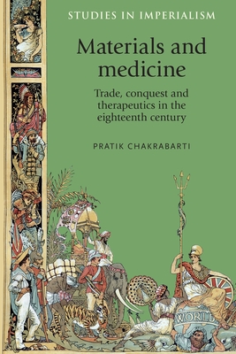 Materials and Medicine: Trade, Conquest and Therapeutics in the Eighteenth Century