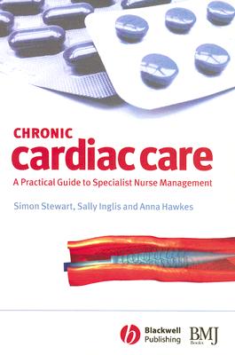 Chronic Cardiac Care: A Practical Guide to Specialist Nurse Management
