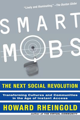 Smart Mobs: The Next Social Revolution