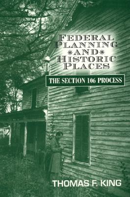 Federal Planning and Historic Places: The Section 106 Process