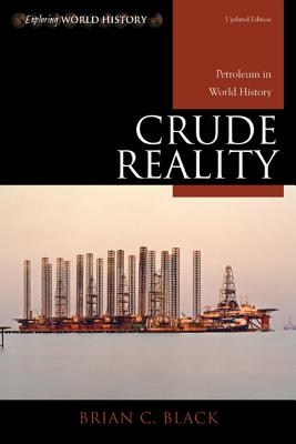 Crude Reality: Petroleum in World History, Updated Edition