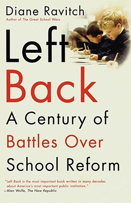 Left Back: A Century of Battles Over School Reform