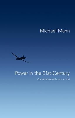 Power in the 21st Century: Conversations with John A. Hall