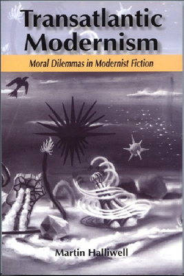 Transatlantic Modernism: Moral Dilemmas in Modernist Fiction
