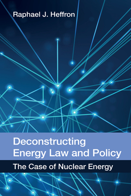 Deconstructing Energy Law and Policy: The Case of Nuclear Energy