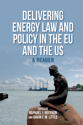Delivering Energy Law and Policy in the Eu and the Us: A Reader