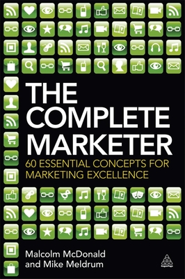 The Complete Marketer: 60 Essential Concepts for Marketing Excellence