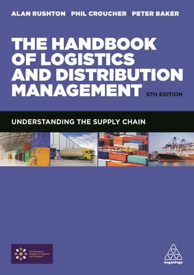 The Handbook of Logistics and Distribution Management: Understanding the Supply Chain