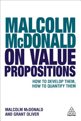 Malcolm McDonald on Value Propositions: How to Develop Them, How to Quantify Them