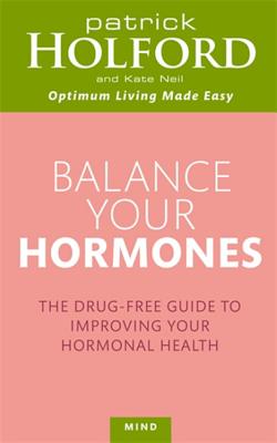 Balance Your Hormones: The Simple Drug-Free Way to Solve Women's Health Problems