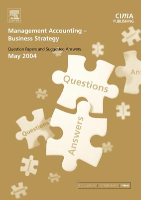 Management Accounting- Business Strategy May 2004 Exam Q&as