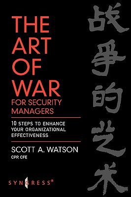 The Art of War for Security Managers: 10 Steps to Enhancing Organizational Effectiveness