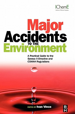 Major Accidents to the Environment: A Practical Guide to the Seveso II-Directive and Comah Regulations