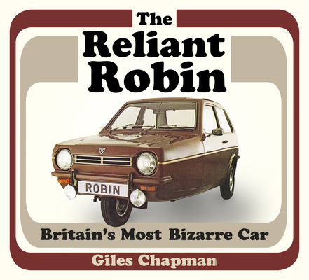 The Reliant Robin: Britain's Most Bizarre Car