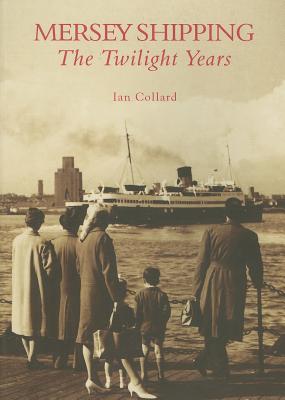 Mersey Shipping: The Twilight Years
