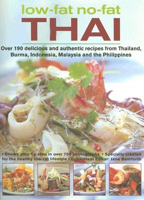 Low-Fat No-Fat Thai: Over 190 Delicious and Authentic Recipes from Thailand, Burma, Indonesia, Malaysia and the Philippines