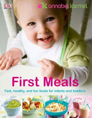 First Meals: The Complete Cookbook and Nutrition Guide